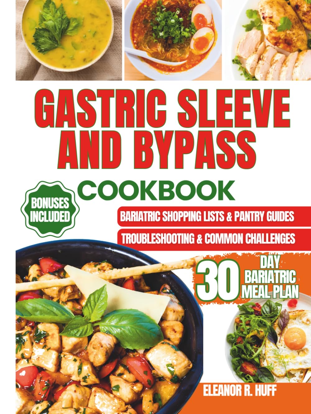 Gastric Sleeve and Bypass Cookbook: Effortless Bariatric Meal Prep Featuring High-Protein Recipes to Guide You Through Pre Op, Post Op, and Healthy Weightloss.