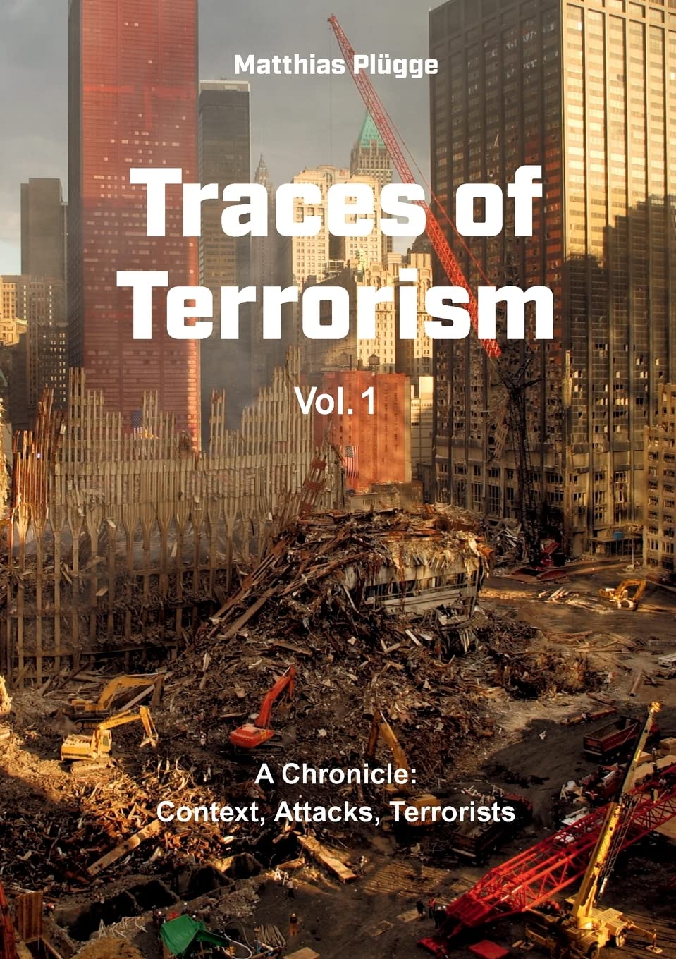 Traces of Terrorism: A Chronicle: Contexts, Attacks, Terrorists: 1