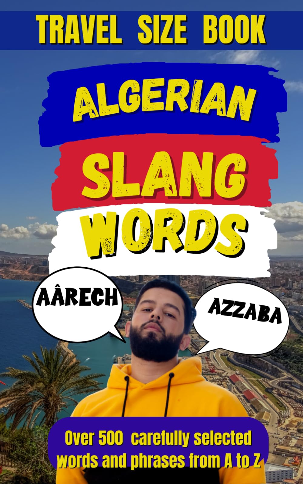 Algerian Slang Dictionary: Laugh, Learn, and Speak Algerian Slang Like a Pro: 11 (Travel Slang Dictionary)