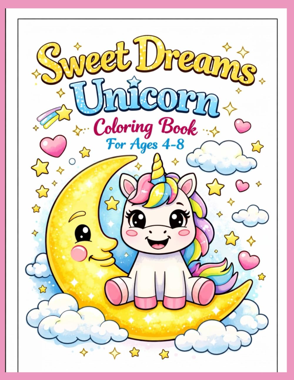 Sweet Unicorn Dreams: Coloring Book for Kids Ages Four to Eight