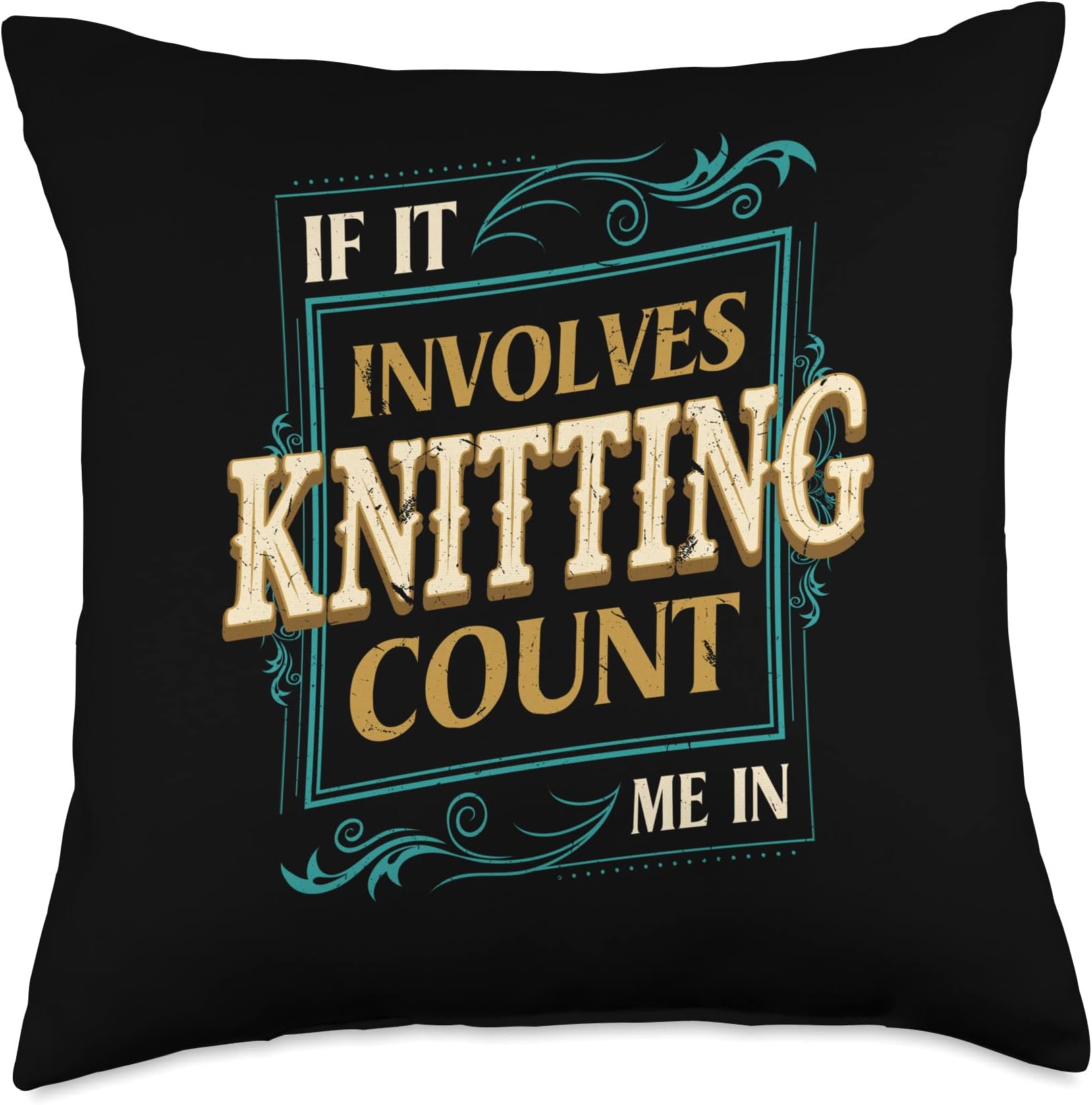 If It Involves Knitting Count Me Funny Crochet Humor Throw Pillow, 18x18, Multicolor