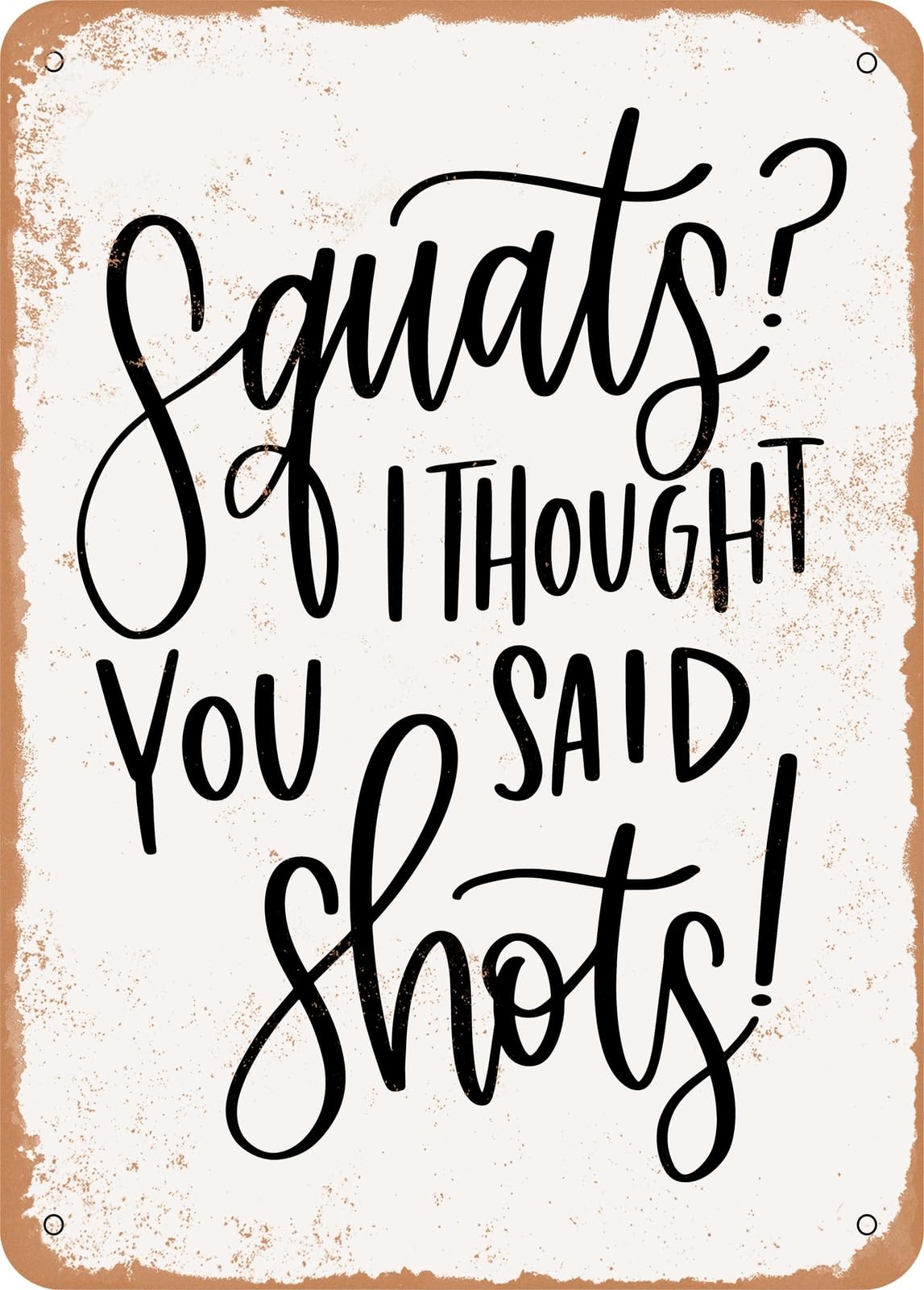 Miaomansenstore Metal Sign - Squats I Thought You Said Shots - 2 - Vintage Rusty Look Home Decor