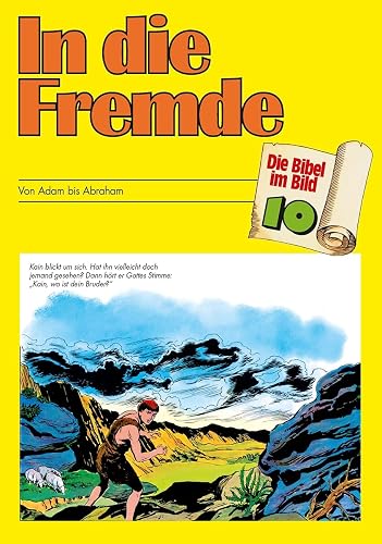 In die Fremde: Von Adam bis Abraham (Die Bibel im Bild / Biblische Geschichten im Abenteuercomic-Stil)