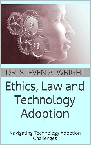 Ethics, Law and Technology Adoption: Navigating Technology Adoption Challenges