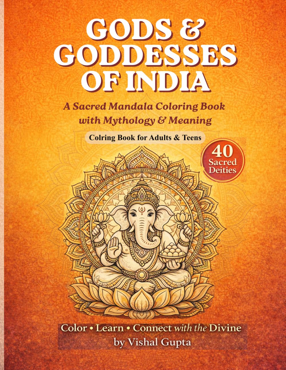Gods & Goddesses of India: A Sacred Mandala Coloring Book with Mythology & Meaning (Sacred India Series)