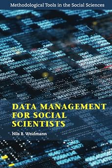 Data Management for Social Scientists Methodological Tools in the Social Sciences