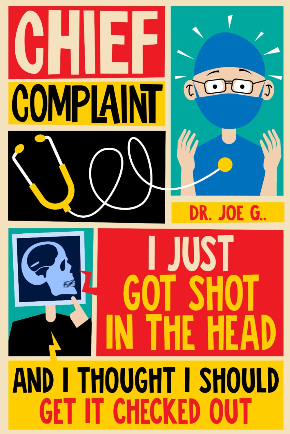 Chief Complaint -- I Just Got Shot in the Head and I Thought I Should Get it Checked Out