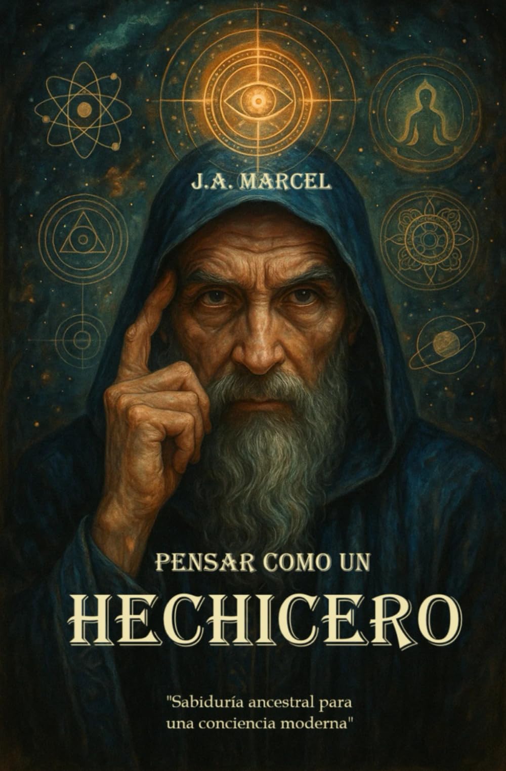 PENSAR COMO UN HECHICERO: Sabiduría ancestral para una conciencia moderna