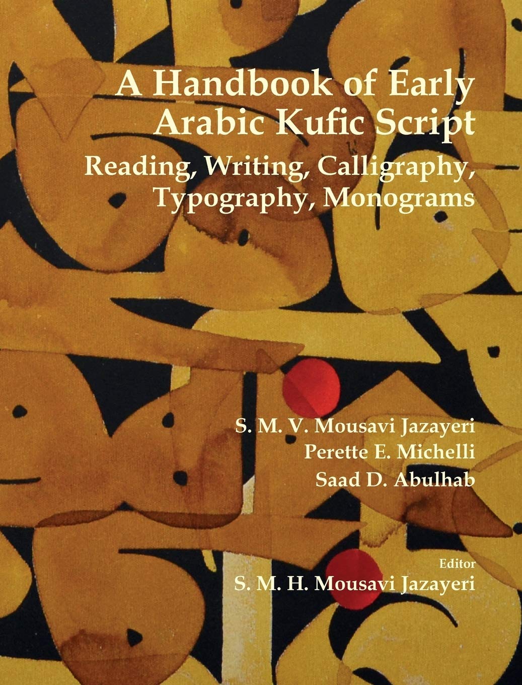 Blautopf Publishing A Handbook of Early Arabic Kufic Script: Reading, Writing, Calligraphy, Typography, Monograms