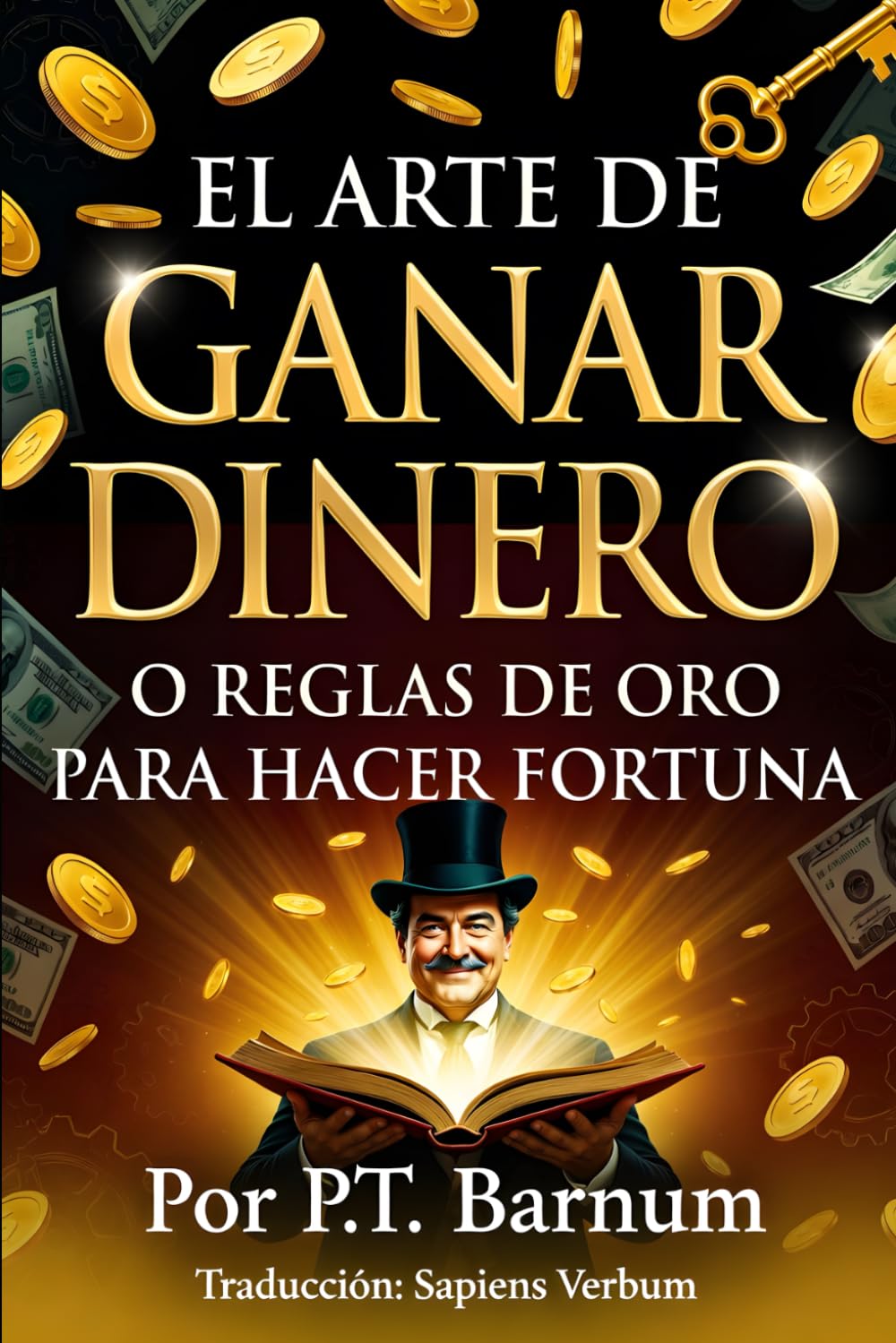 El Arte de Ganar Dinero o Reglas de Oro para Hacer Fortuna