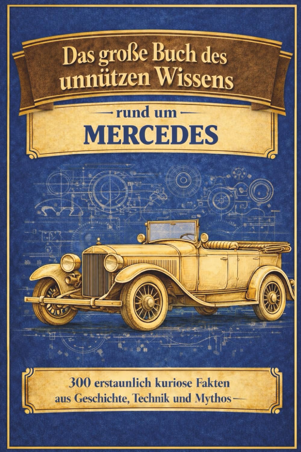 MERCEDES - BENZ - unnützes Wissen: Das große Buch des unnützen Wissens