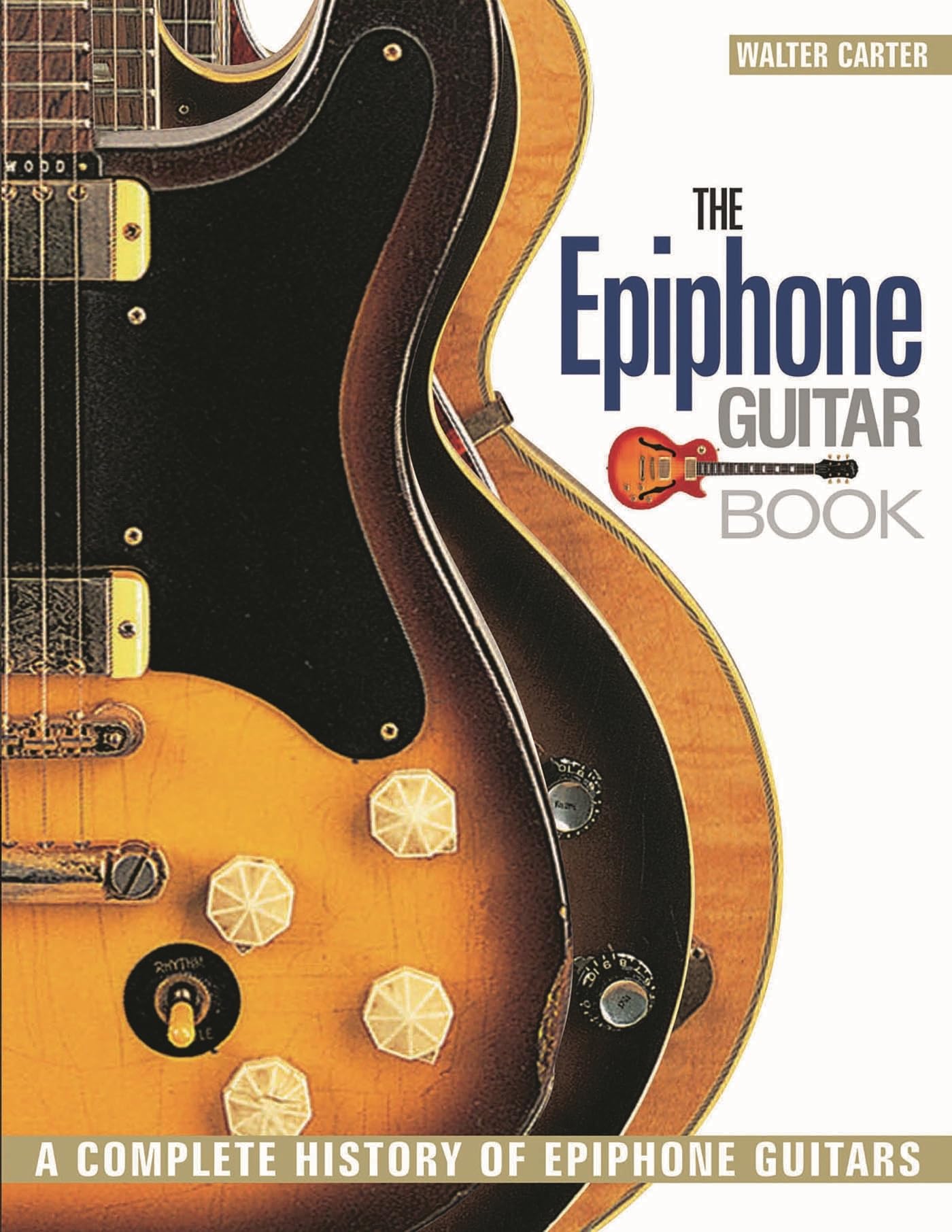 The Epiphone Guitar Book: A Complete History of Epiphone Guitars Paperback – December 1, 2012