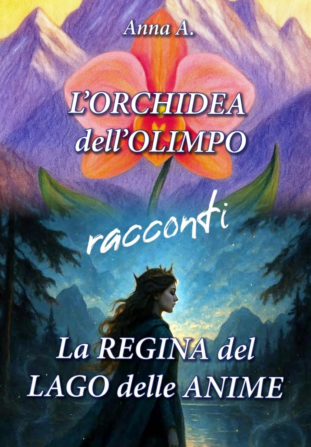 L'Orchidea dell'Olimpo e la Regina del Lago delle anime: RACCONTI