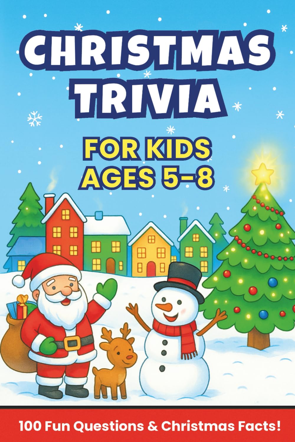 Christmas Trivia for Kids Ages 5-8: Fun-Filled Holiday Questions and Facts for Curious Minds