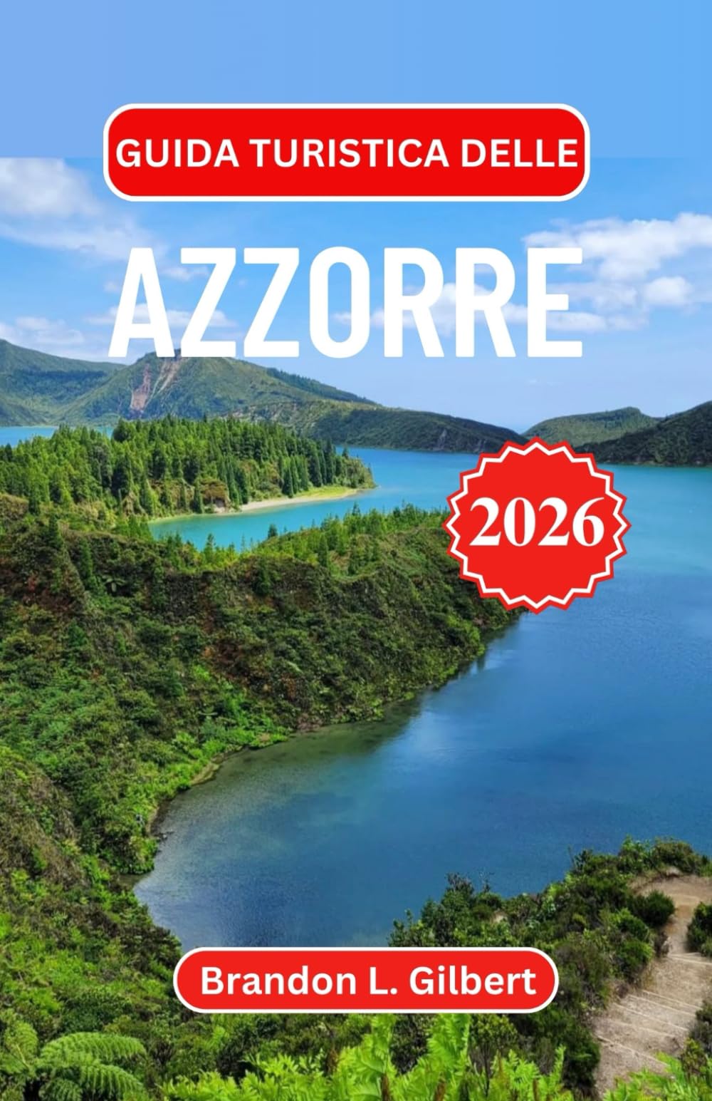 Guida turistica delle Azzorre 2026: Isole vulcaniche, avvistamento balene, sorgenti termali, escursioni panoramiche e itinerari pratici per una fuga indimenticabile nell'Atlantico