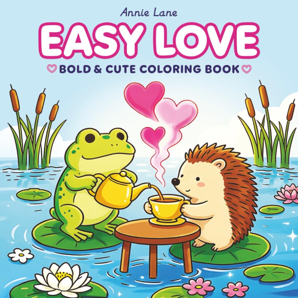 Easy Love: A Bold and Simple Coloring Book for Kids & Adults Filled with Sweet Animals and Cozy Moments