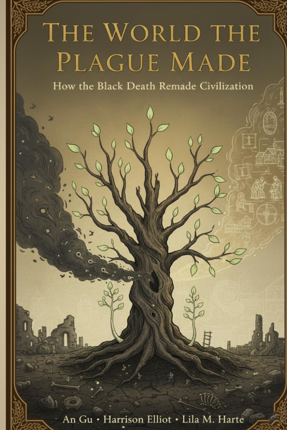 The World the Plague Made: How the Black Death Remade Civilization (The Architect of Nations)
