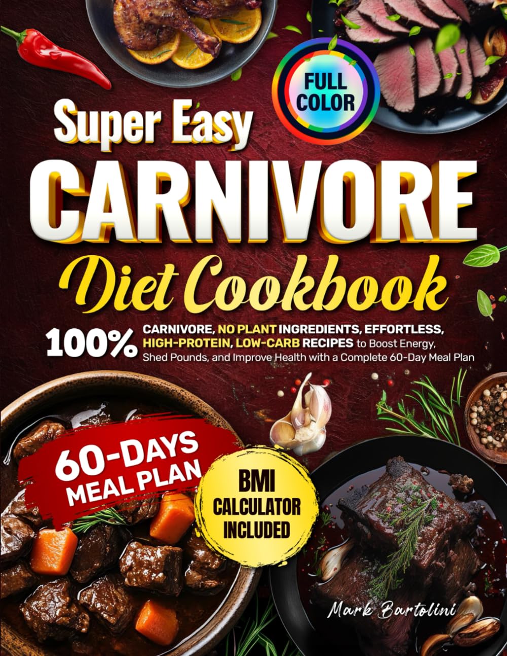 Super Easy CARNIVORE DIET COOKBOOK: 100% Carnivore, No Plant Ingredients, Effortless, High-Protein, Low-Carb Recipes to Boost Energy, Shed Pounds, and Improve Health with a Complete 60-Day Meal Plan