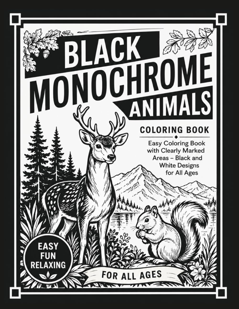 Black Monochrome Animals Coloring Book: Easy Coloring Book with Clearly Marked Areas – Black and White Designs for All Ages