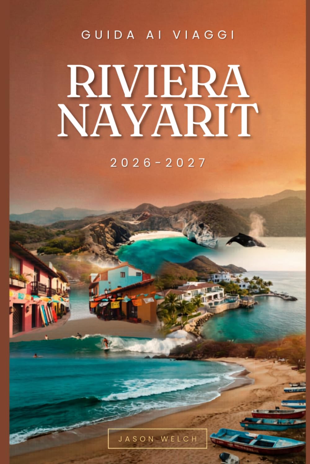 Guida ai viaggi Riviera Nayarit 2026-2027: Da Sayulita e Punta Mita alle Isole Marietas e San Pancho: Spiagge, Cibo e Avventure Costiere