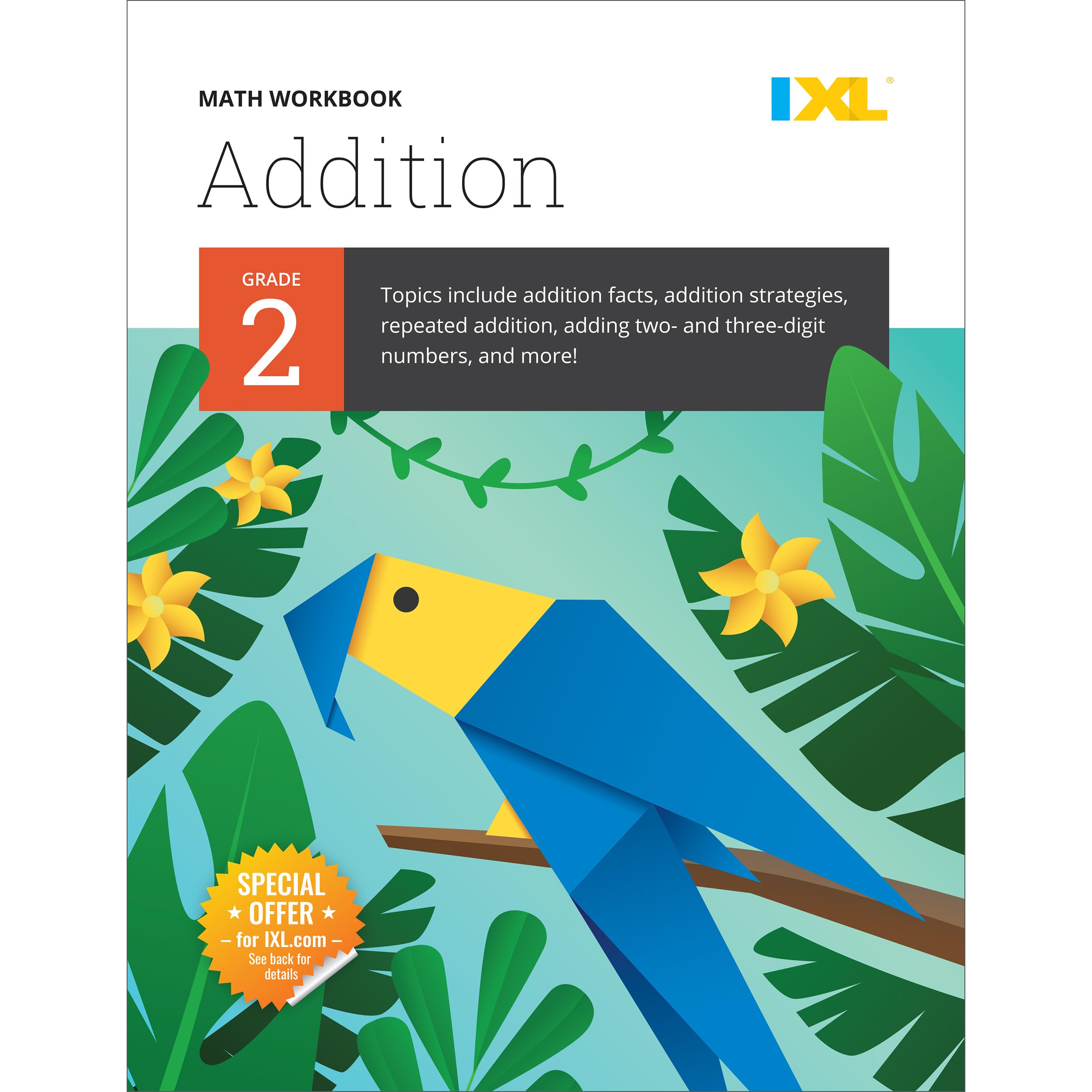 IXL Addition 2nd Grade Math Workbook, Mathematics Book for Kids Ages 7-8 Covering How to Add 2 and 3 Digit Numbers, Adding Strategies and Facts, and More