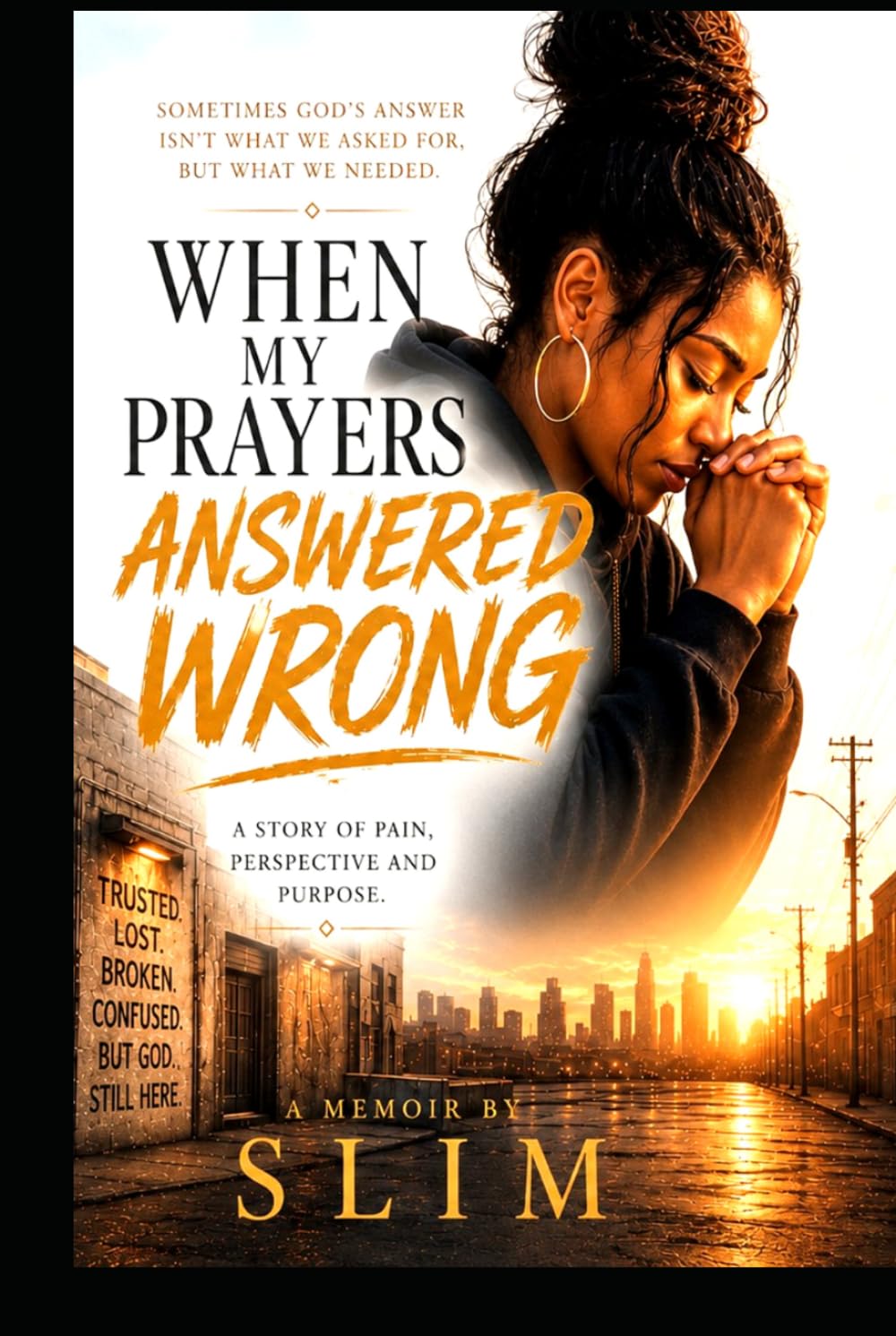 When My Prayers Answered Wrong: God answered me in the dark before I could recognize the light