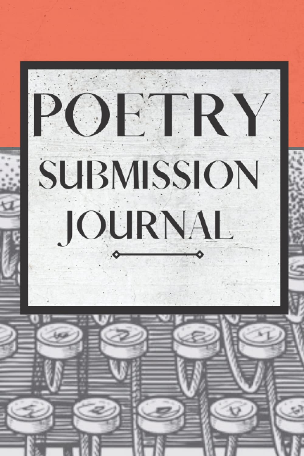 Poetry Submission Journal: A tool for tracking your poetry submissions, publications, and poetry contests