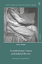Constitutional Courts and Judicial Review: Between Law and Politics (Hart Studies in Constitutional Theory)