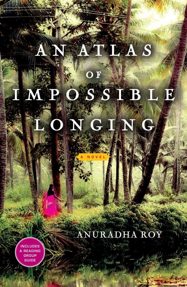 An Atlas Of Impossible Longing by Roy, Anuradha Paperback