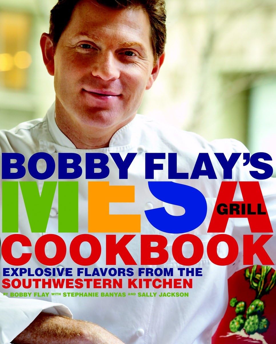 Bobby Flay's Mesa Grill Cookbook: Explosive Flavors from the Southwestern Kitchen Hardcover – October 16, 2007