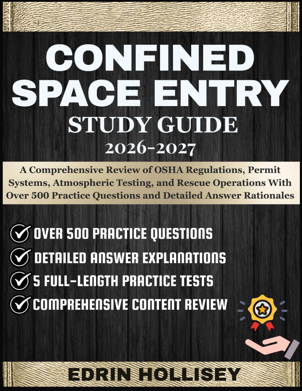 CONFINED SPACE ENTRY STUDY GUIDE 2026-2027: A Comprehensive Review of OSHA Regulations, Permit Systems, Atmospheric Testing, and Rescue Operations ... Questions and Detailed Answer Rationales