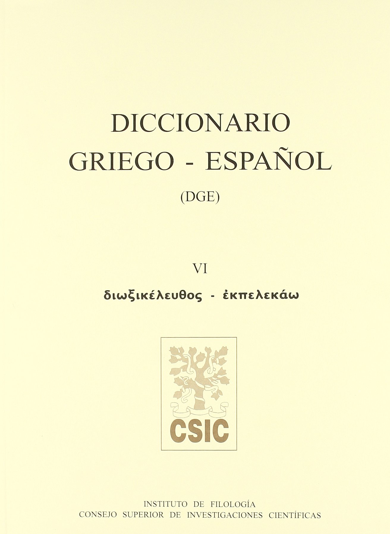Diccionario griego-español (DGE). Tomo VI (Dioxikeleuthos-Ekpelekao): 6
