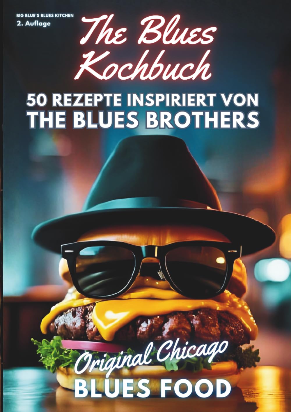 The Blues Kochbuch: 50 Rezepte inspiriert von den Blues Brothers