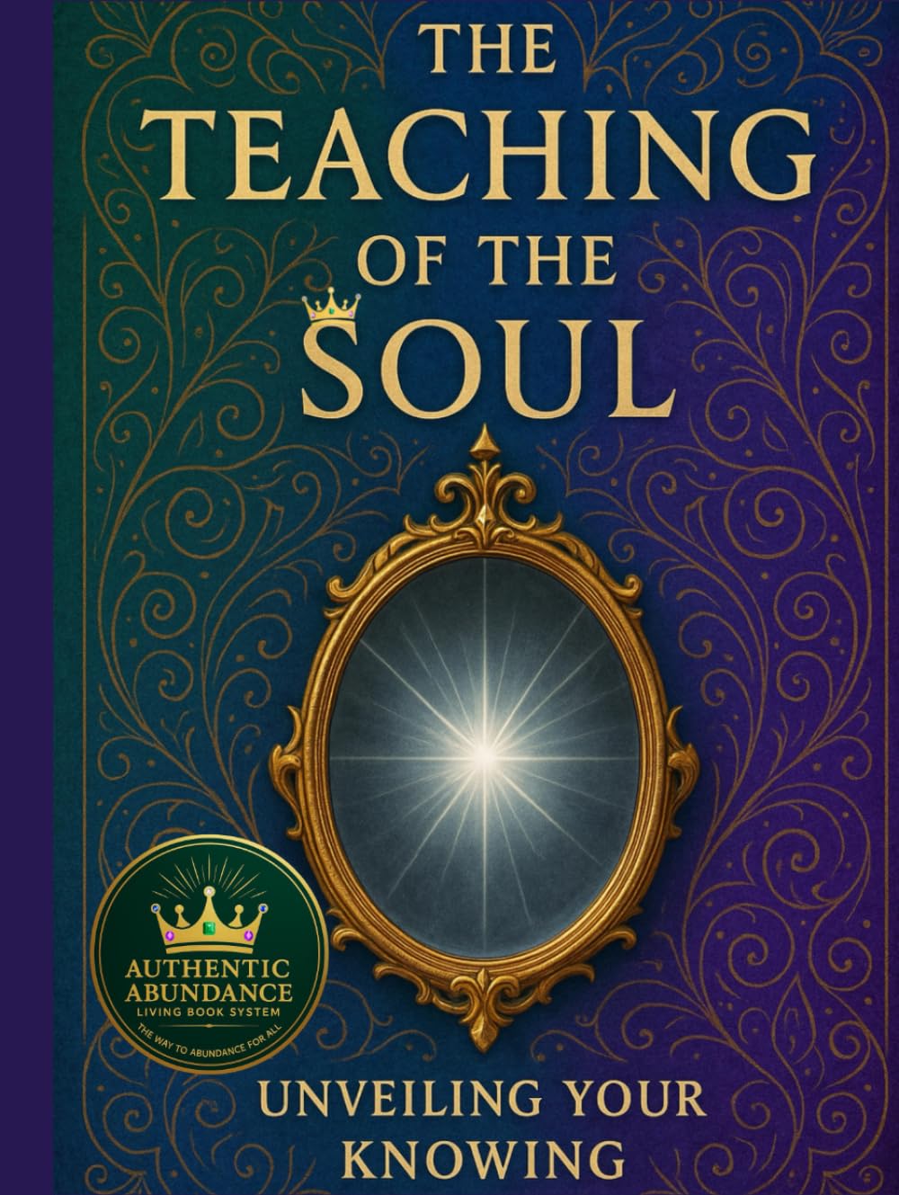 The Teaching Of The Soul: UnVeiling Your Knowing