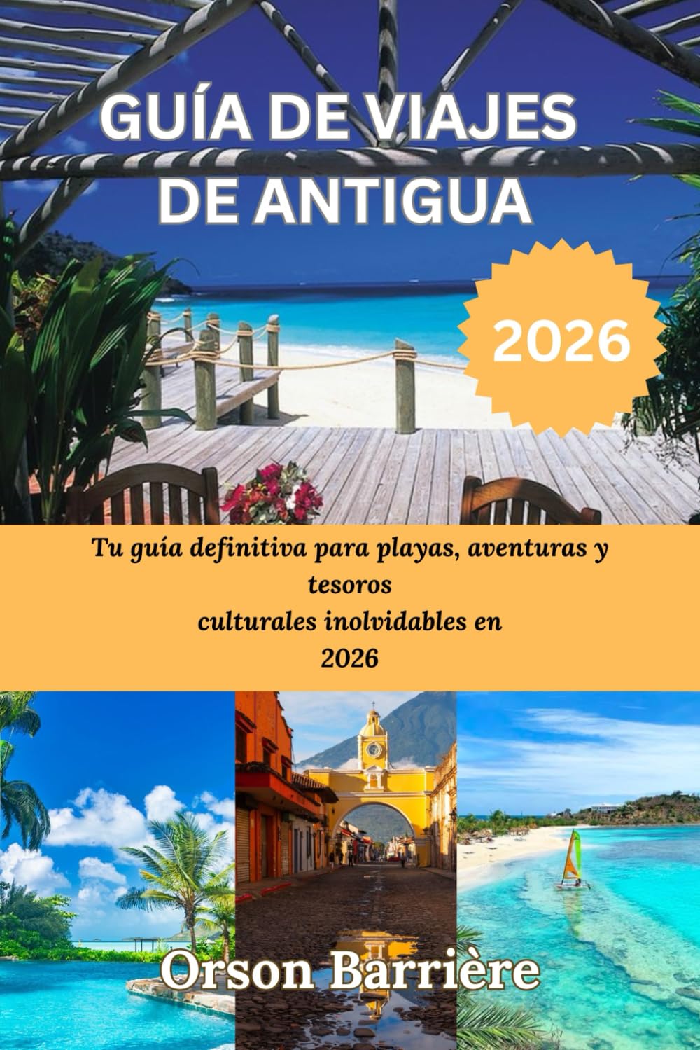 GUÍA DE VIAJES DE ANTIGUA 2026: Tu guía definitiva para playas, aventuras y tesoros culturales inolvidables en 2026