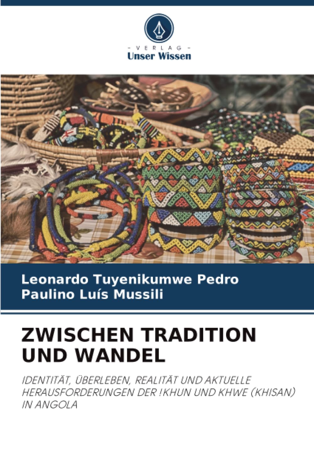 ZWISCHEN TRADITION UND WANDEL: IDENTITÄT, ÜBERLEBEN, REALITÄT UND AKTUELLE HERAUSFORDERUNGEN DER !KHUN UND KHWE (KHISAN) IN ANGOLA