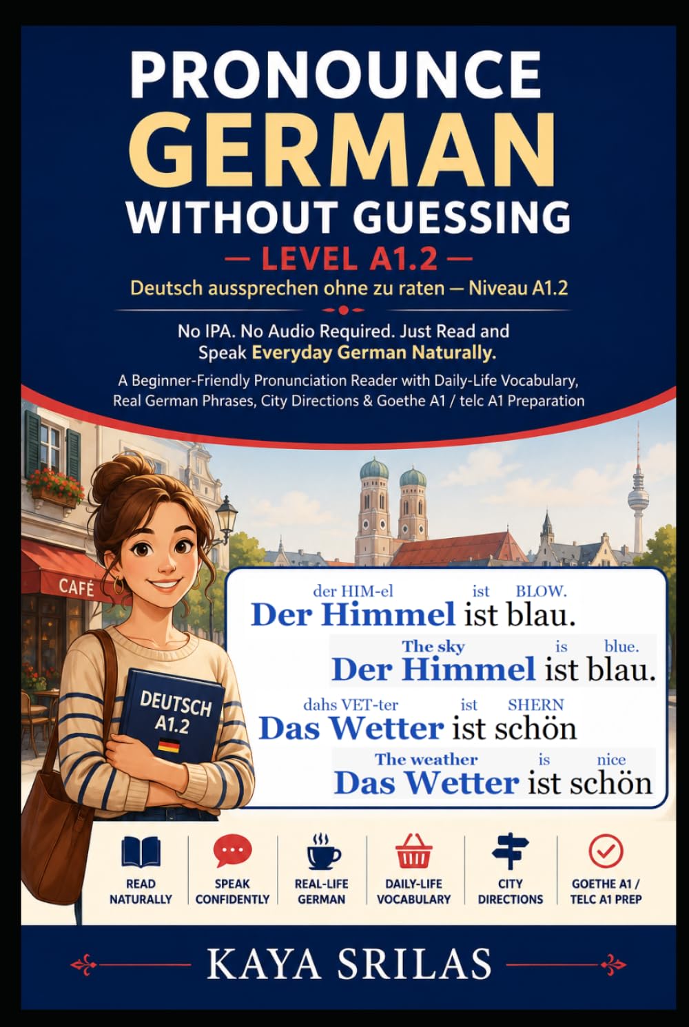 Pronounce German Without Guessing — Level A1.2 / Deutsch aussprechen ohne zu raten: No IPA. No Audio Required. Just Read and Speak Everyday German ... Guessing / Deutsch aussprechen ohne zu raten)