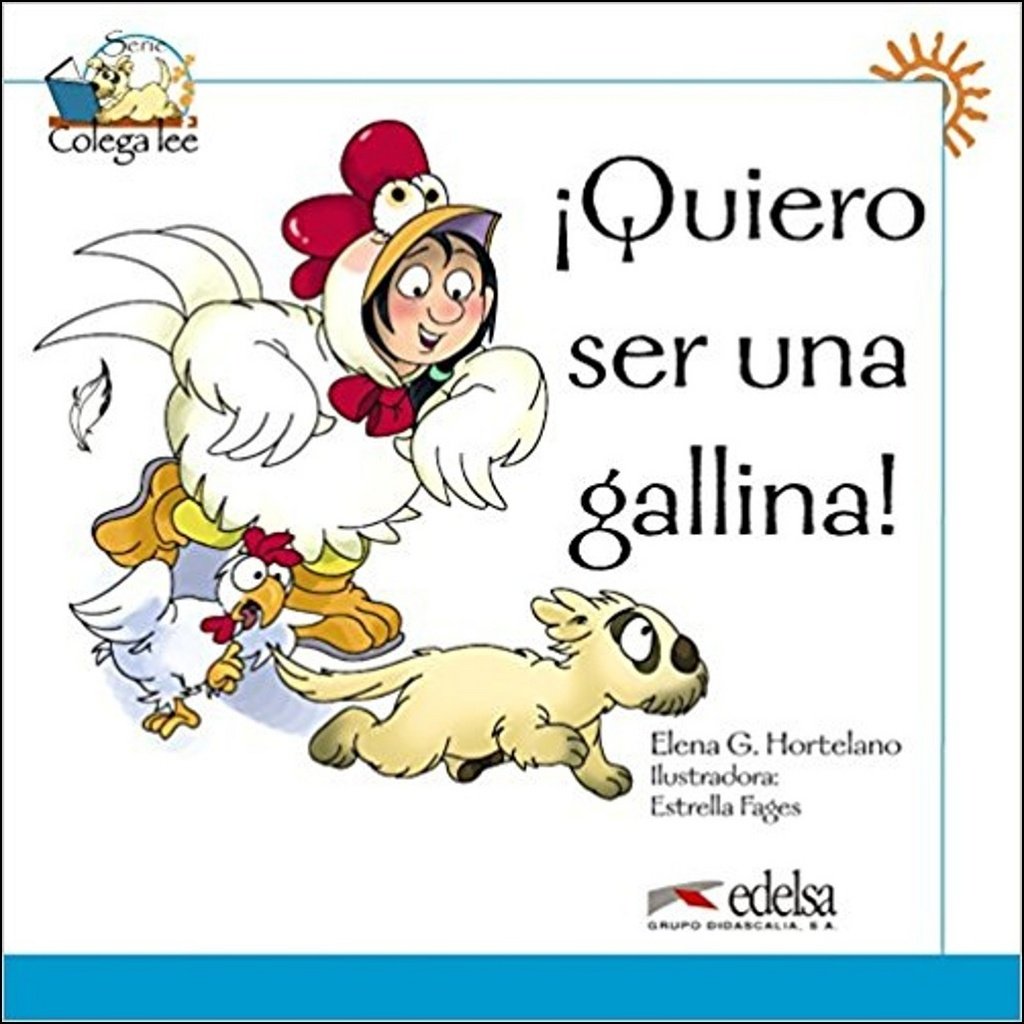 Colega lee 1 - 3 quiero ser una gallina: Quiero ser una gallina! (reader level 1)
