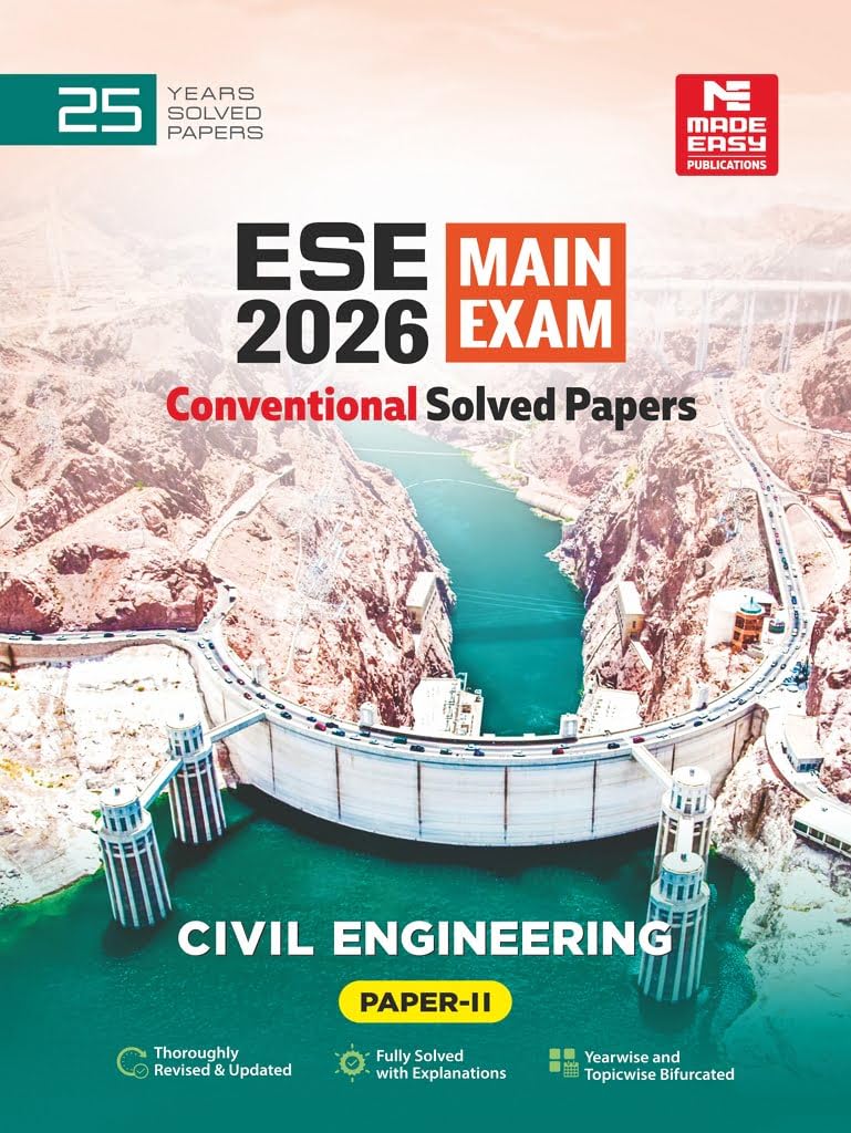 ESE 2026: Mains Examination: Civil Engineering (CE) Volume-II Chapterwise & Topicwise Conventional Solved Papers | 25 Years Solved PYQs 2001-2025 | UPSC Engineering Services Examination | Fully Solved