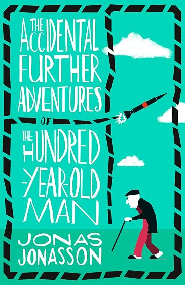 The accidental further adventures of the hundred-y