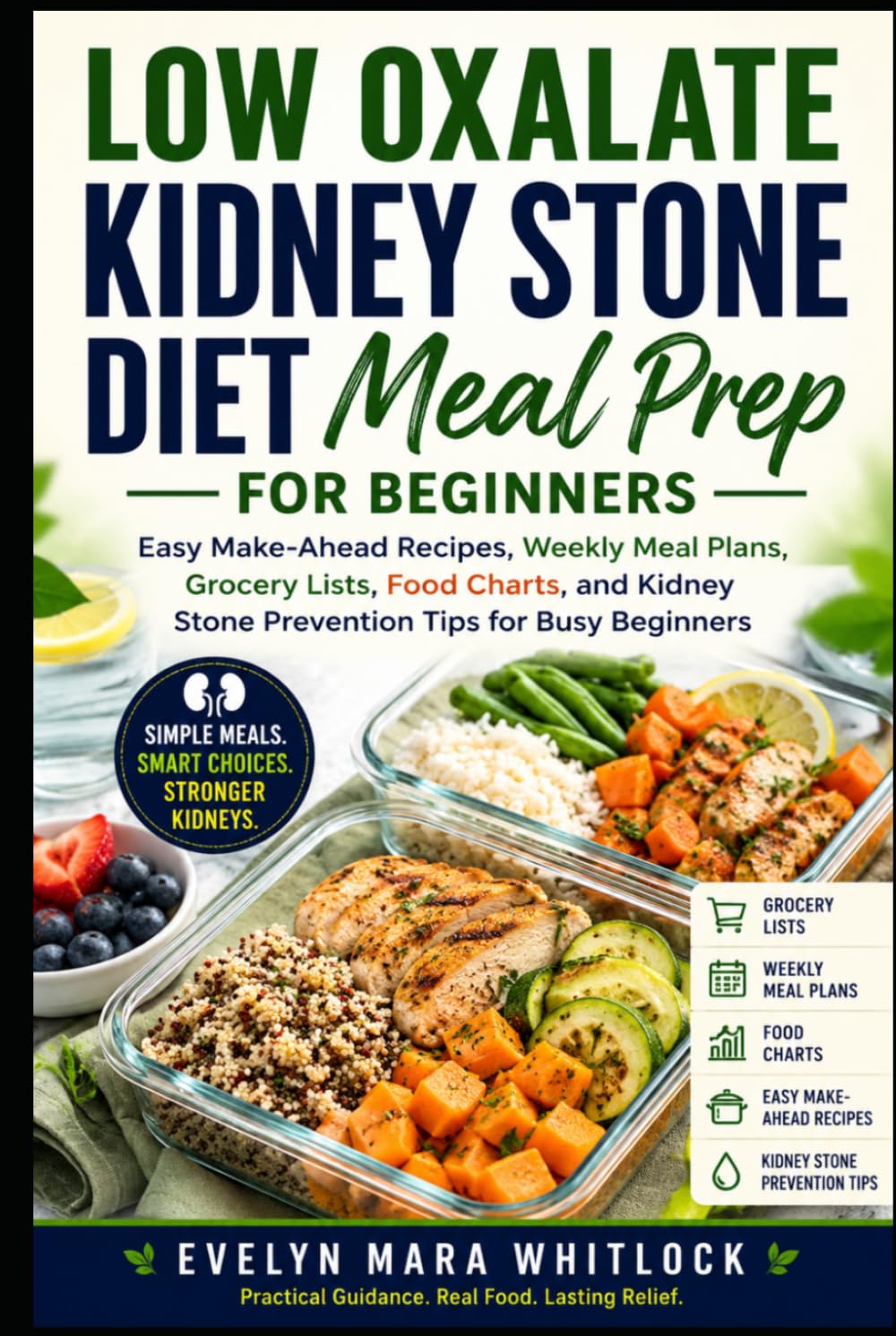 LOW OXALATE KIDNEY STONE DIET MEAL PREP FOR BEGINNERS: Easy Make-Ahead Recipes, Weekly Meal Plans, Grocery Lists, Food Charts, and Kidney Stone ... Mara Whitlock’s Low Oxalate Cookbook Series)