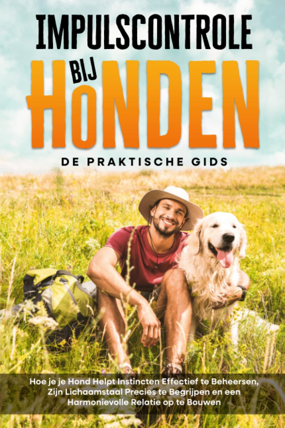 Impulscontrole bij Honden – De Praktische Gids: Hoe je je Hond Helpt Instincten Effectief te Beheersen, Zijn Lichaamstaal Precies te Begrijpen en een Harmonievolle Relatie op te Bouwen