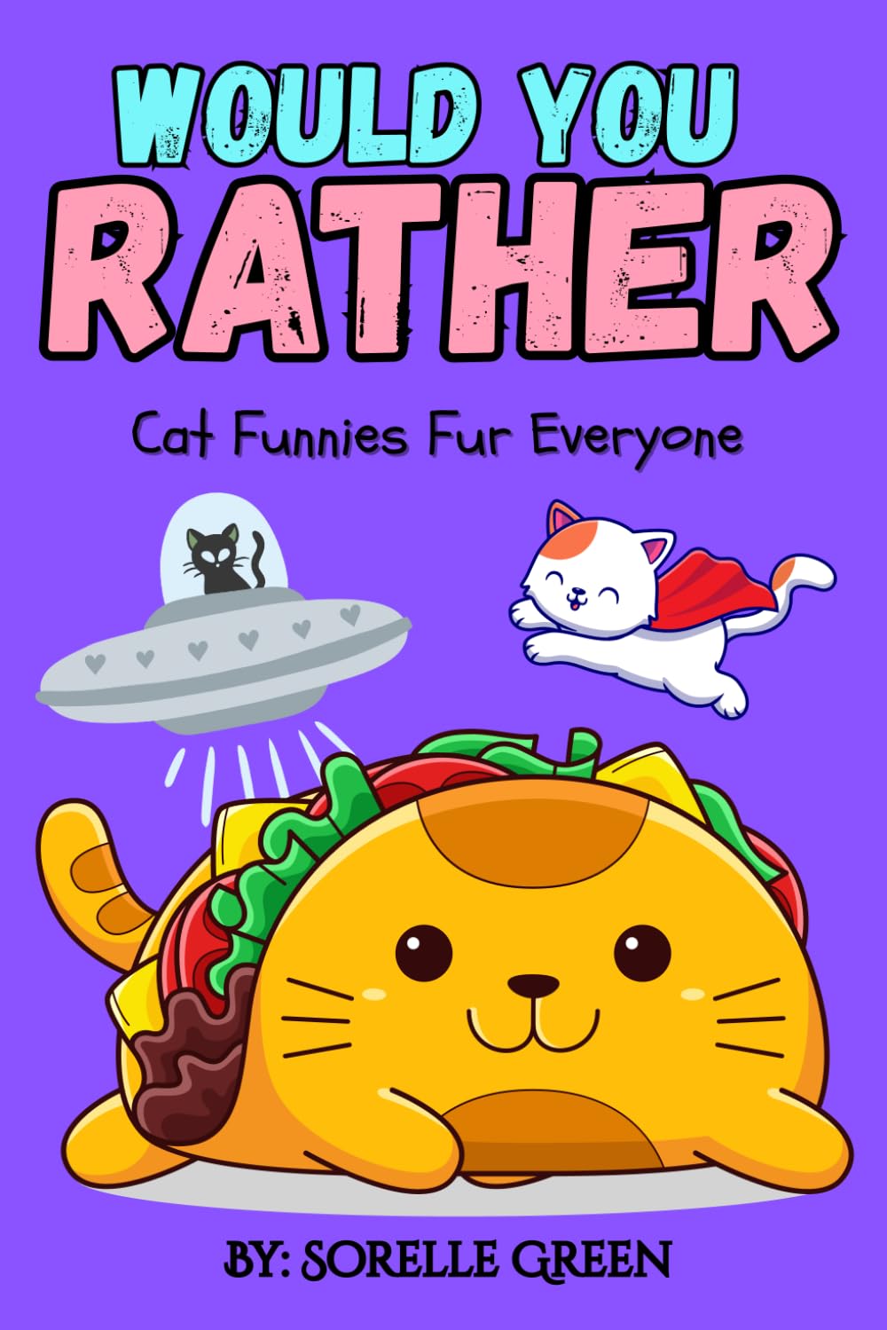 Would You Rather Cat Funnies Fur Everyone: A Hilarious Game Book for Cat Lovers of All Ages With Silly Scenarios, Feline Fails, and Pawsome Puns (Silly Choices Club)