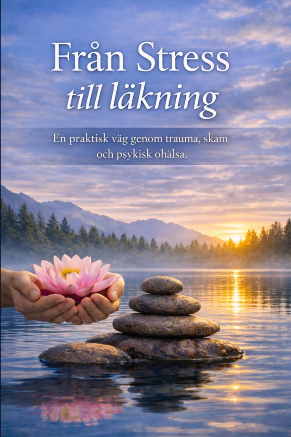 Från stress till läkning: En praktisk väg genom trauma, skam och psykisk ohälsa