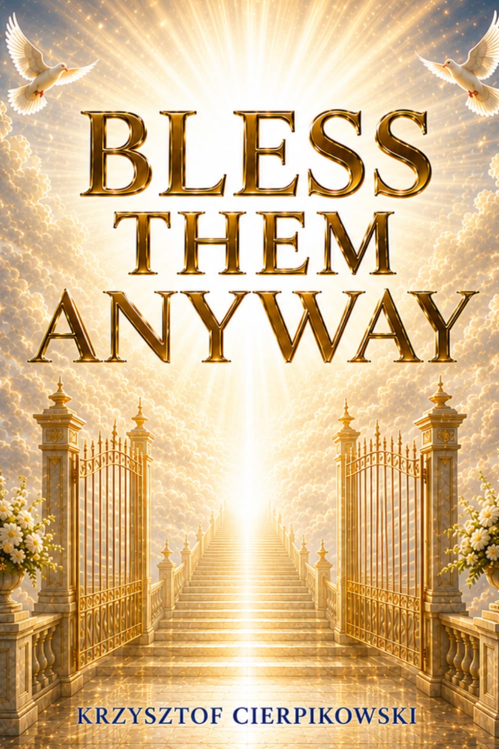 Bless Them Anyway:: How to Let Go of Anxiety, Stop Overthinking, and Find Peace (The Blood of Jesus Declarations Series)