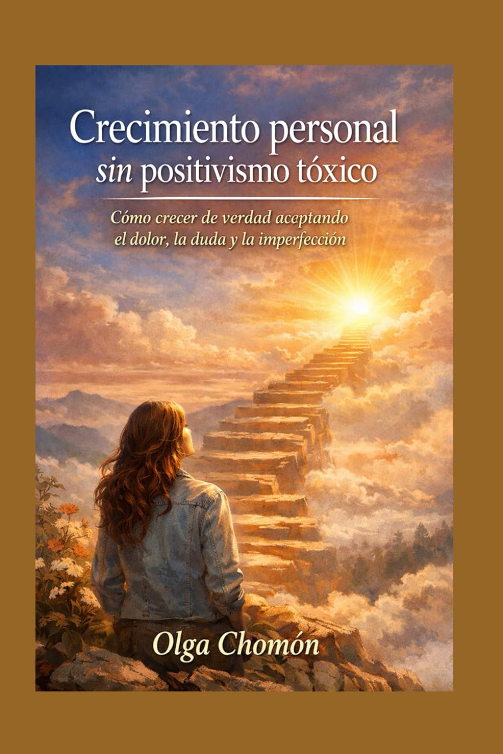 Crecimiento personal sin positivismo tóxico: Cómo crecer de verdad aceptando el dolor, la duda y la imperfección