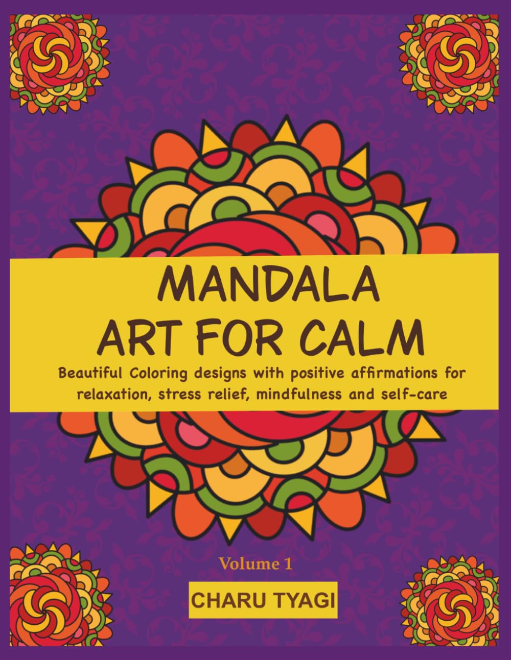 Mandala Art for Calm: Beautiful Coloring designs with positive affirmations for relaxation, stress relief, mindfulness and self-care