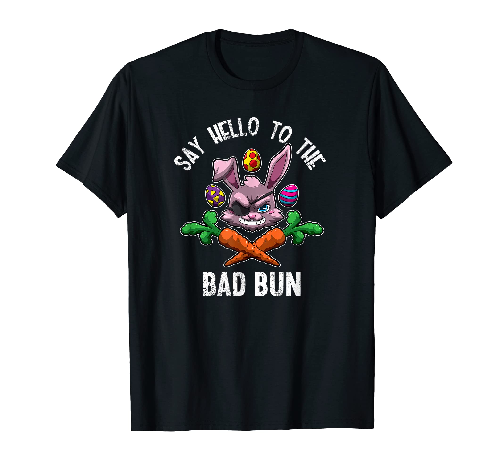 Happy Easter Bad Bunny easter Rabbit Gift IdeaSay Hello To The Bad Bun Easter Bunny T-Shirt