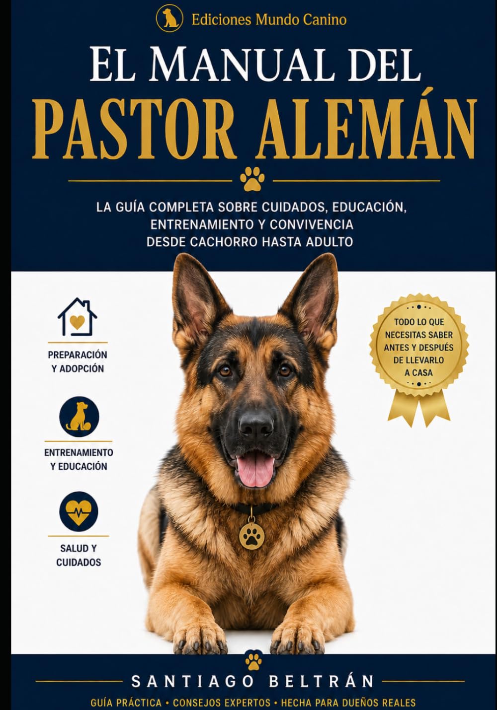 El Manual del Pastor Alemán: Cuidados, educación y convivencia desde cachorro hasta adulto (Colección Vida Canina)