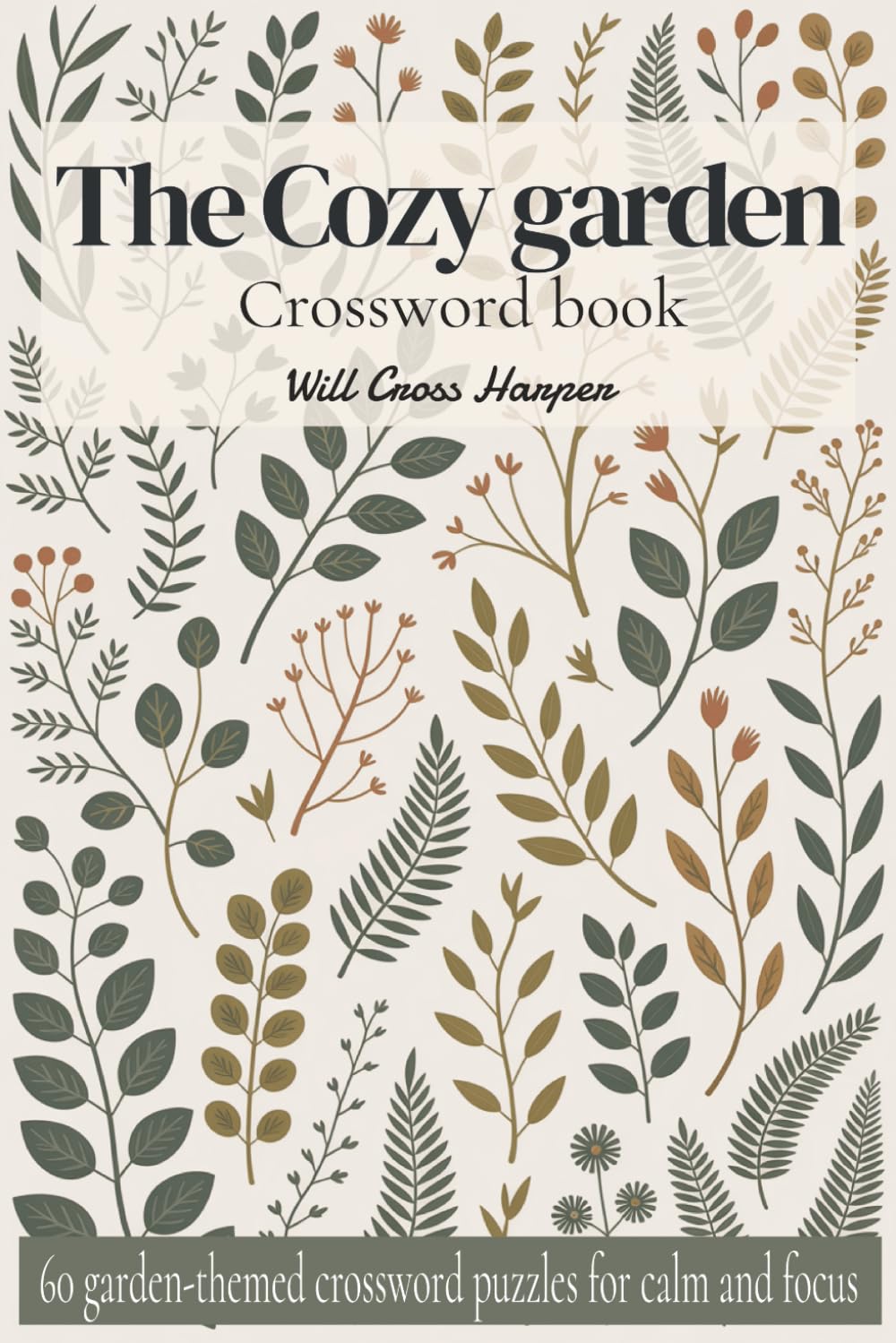 The Cozy Garden Crossword Book: 60 Garden-Themed Crossword Puzzles for Garden Lovers